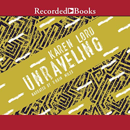 Karen Lord: Unraveling (AudiobookFormat, 2019, Recorded Books, Inc. and Blackstone Publishing)