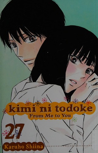 Karuho Shiina: Kimi ni Todoke: From Me to You, Vol. 27 (Paperback, 2017, VIZ Media, LLC)