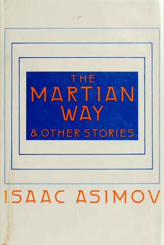 Isaac Asimov: The Martian way and other stories (1982, R. Bentley)