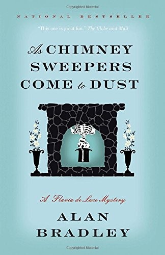Alan Bradley: As Chimney Sweepers Come to Dust (Paperback, 2015, Anchor Canada)