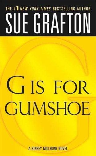 Sue Grafton: "G" is for Gumshoe (The Kinsey Millhone Alphabet Mysteries) (Paperback, 2007, St. Martin's Paperbacks)