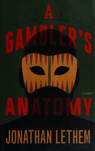 Jonathan Lethem: A Gambler's Anatomy (2016, Doubleday)