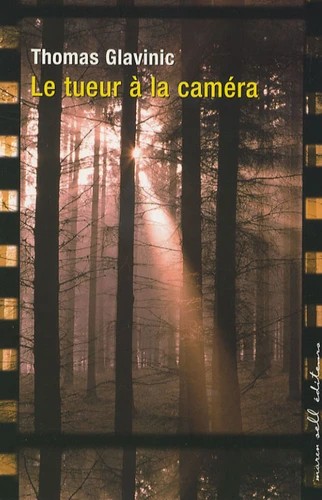 Thomas Glavinic, Thomas Glavinic: Le tueur à la caméra (Paperback, French language, 2007, Sell)