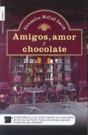 Alexander McCall Smith: Amigos, Amor y Chocolate (Hardcover, Spanish language, 2006, Roca)