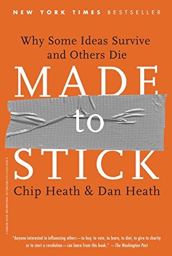 Made to Stick: Why Some Ideas Survive and Others Die (2010, Random House Trade Paperbacks)