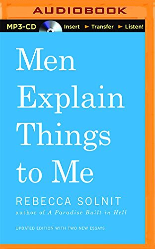 Rebecca Solnit, Luci Christian: Men Explain Things to Me (AudiobookFormat, 2015, Audible Studios on Brilliance, Audible Studios on Brilliance Audio)