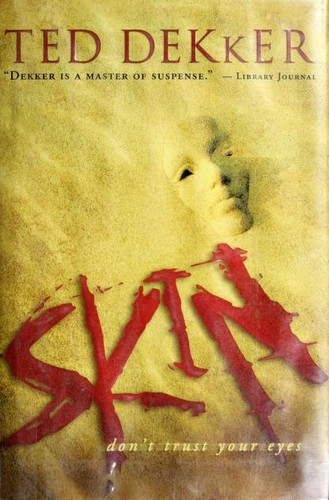 Ted Dekker: Skin (Hardcover, 2007, Thomas Nelson)