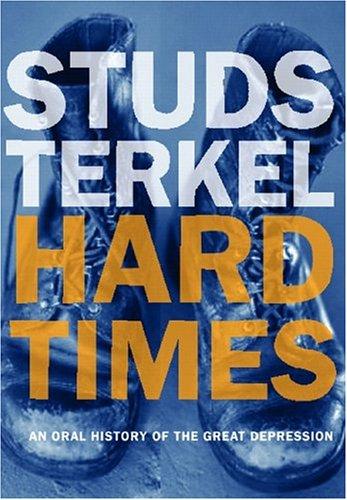Studs Terkel: Hard times (2000, New Press, Distributed by W.W. Norton)