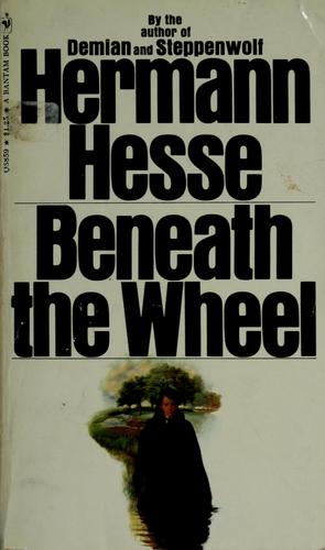 Beneath the wheel. (1968, Farrar, Straus, and Giroux)