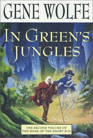 In Green's Jungles (Book of the Short Sun, Book 2) (Paperback, 2001, Tor Books)
