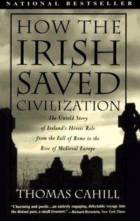 Thomas Cahill: How the Irish Saved Civilization (Paperback, 1996, Anchor Books, Doubleday)