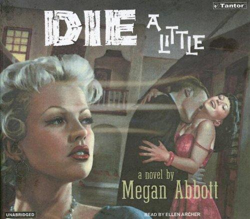 Megan E. Abbott: Die a Little (AudiobookFormat, 2005, Tantor Media)