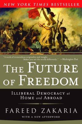 Fareed Zakaria: The Future of Freedom (2004, W. W. Norton & Company)