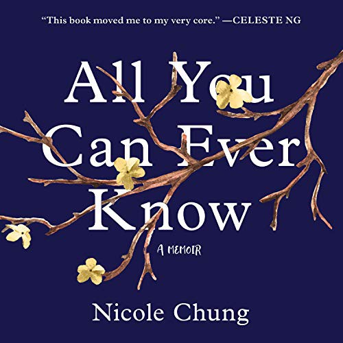 Nicole Chung, Janet Song: All You Can Ever Know (AudiobookFormat, 2018, HighBridge Audio)