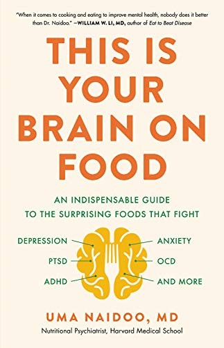 Uma Naidoo MD: This Is Your Brain on Food (Hardcover, 2020, Little, Brown Spark)