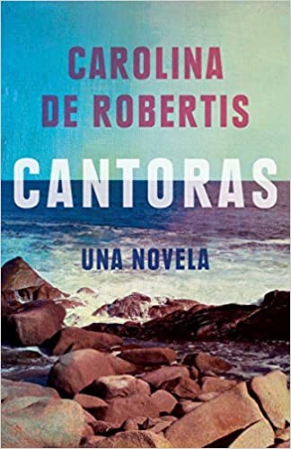 Carolina De Robertis: Cantoras (en Espanol) (Spanish language, 2020, Knopf Doubleday Publishing Group)