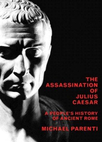 Michael Parenti: The Assassination of Julius Caesar (Paperback, 2004, New Press)