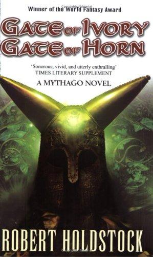 Robert Holdstock: Gate of Ivory, Gate of Horn (Mythago 6) (Paperback, 2002, Earthlight)