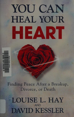 Louise L. Hay: You can heal your heart (2014, Hay House, Inc.)