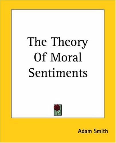 Adam Smith: The Theory Of Moral Sentiments (Paperback, 2004, Kessinger Publishing)