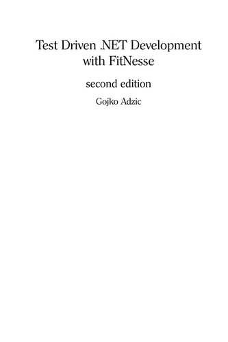 Gojko Adzic: Test Driven .NET development with FitNesse (2008, Neuri)