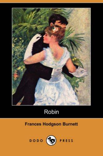 Frances Hodgson Burnett: Robin (Dodo Press) (Paperback, 2007, Dodo Press)