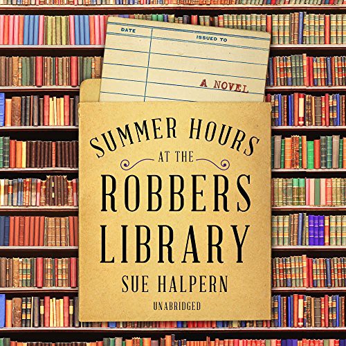 Sue Halpern: Summer Hours at the Robbers Library (AudiobookFormat, 2018, HarperCollins Publishers and Blackstone Audio, Harper Perennial)