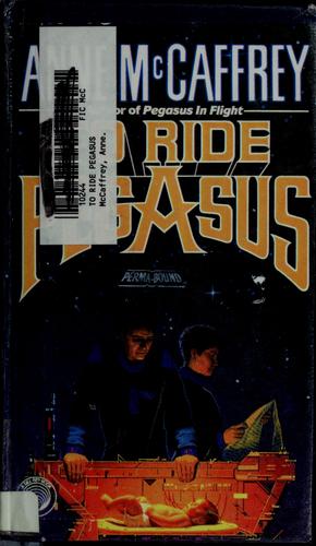 To ride Pegasus (1973, Ballantine Books)