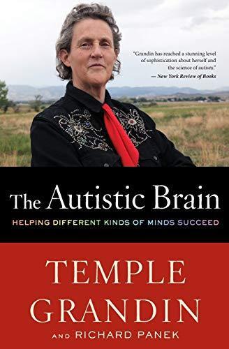 Temple Grandin, Richard Panek: The Autistic Brain: Helping Different Kinds of Minds Succeed (2014)