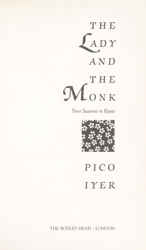 Pico Iyer: The lady and the monk (1991, Bodley Head)