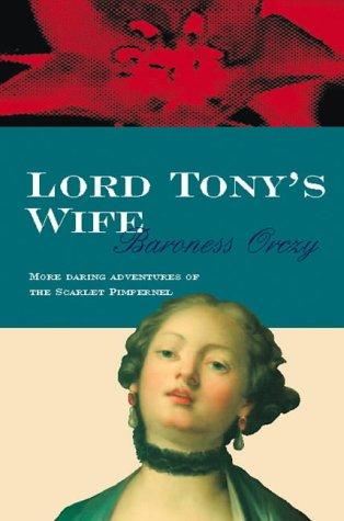 Emmuska Orczy, Baroness Orczy: Lord Tony's Wife (Paperback, 2001, House of Stratus)