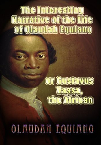 Olaudah Equiano: The Interesting Narrative of the Life of Olaudah Equiano, or Gustavus Vassa, the African (Paperback, 2009, CreateSpace Independent Publishing Platform)