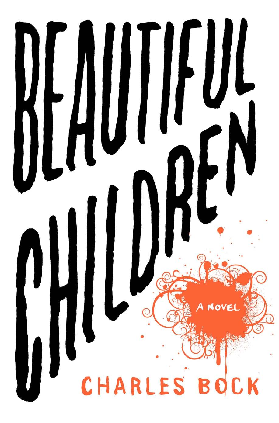 Charles Bock: Beautiful Children (Hardcover, 2008, Random House)