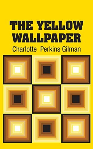 Charlotte Perkins Gilman: The Yellow Wallpaper (Hardcover, 2018, Simon & Brown)