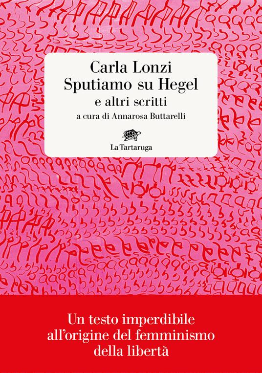 Carla Lonzi: Sputiamo su Hegel. E altri scritti (Paperback, La Tartaruga)
