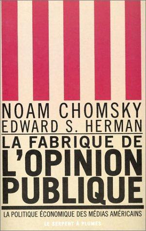 Noam Chomsky, Edward S. Herman, Guy Ducornet: La fabrique de l'opinion publique (Paperback, French language, 2003, Serpent à plumes)