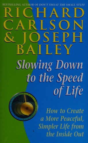 Richard Carlson: Slowing down to the speed of life (1997, Hodder & Stoughton)