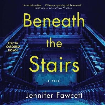 Jennifer Fawcett: Beneath the Stairs (AudiobookFormat, 2022, Simon & Schuster Audio and Blackstone Publishing)