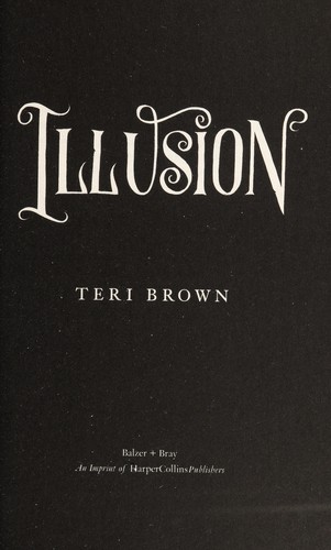 Teri J. Brown: Born of illusion (2013, Balzer + Bray)