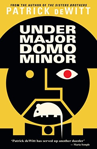 Patrick deWitt: Undermajordomo Minor (2001, Granta Books)