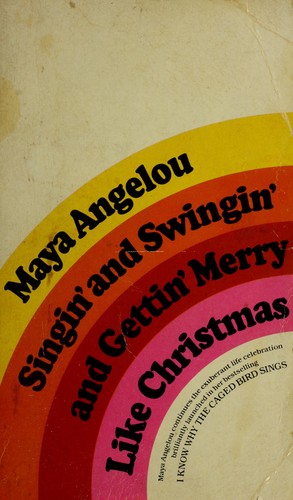 Maya Angelou: Singin' and swingin' and gettin' merry like Christmas (1977, Bantam)