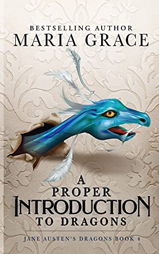 Maria Grace: A Proper Introduction to Dragons (Paperback, 2018, White Soup Press)