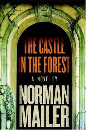 Norman Mailer: The Castle in the Forest (2007, Random House)