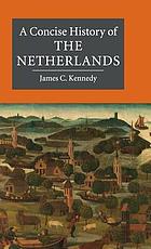 James C. Kennedy: Concise History of the Netherlands (Paperback, 2017, Cambridge University Press)