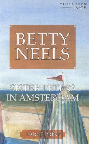 Betty Neels: Sister Peters in Amsterdam (Betty Neels Large Print Collection) (Hardcover, 2006, Mills & Boon)