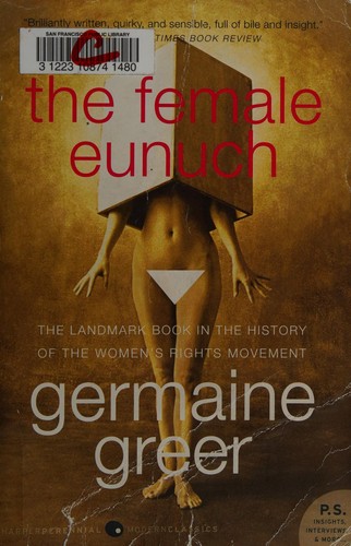 Germaine Greer: The female eunuch (2008, Harper Perennial Modern Classics)