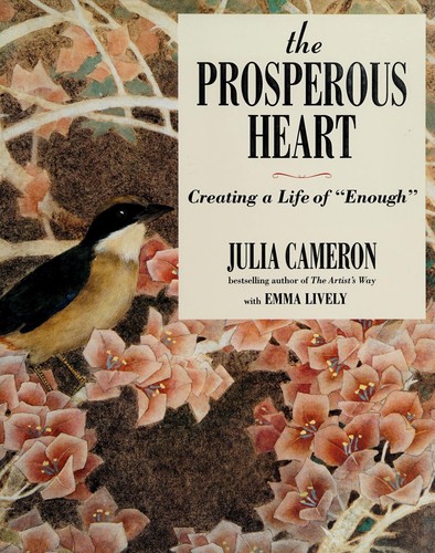 Julia Cameron: The prosperous heart (2011, G.P. Putnams Sons)