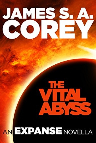 James S.A. Corey: The Vital Abyss (EBook, 2015, Orbit Books)