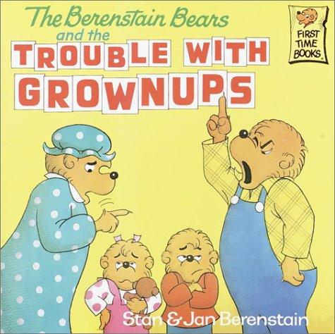 Stan Berenstain: The Berenstain bears and the trouble with grownups (1992, Random House)