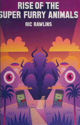 Ric Rawlins: Rise of the Super Furry Animals (2015, HarperCollins Publishers Limited)